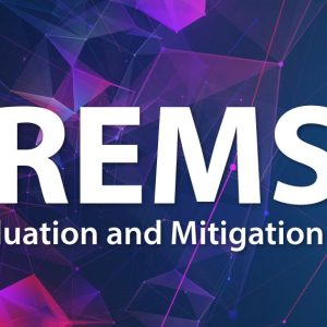 Risk Evaluation and Mitigation Strategy (REMS)